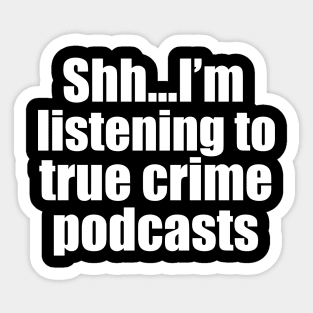 Funny True Crime Podcast Listener Sticker